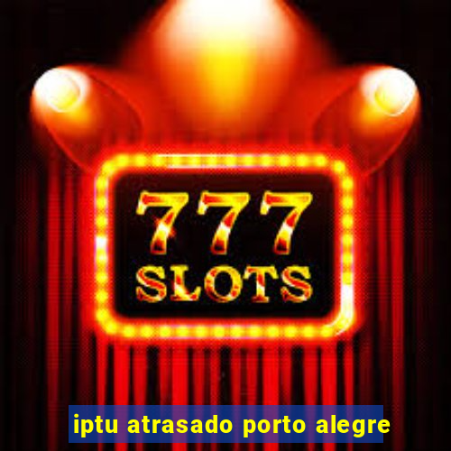 iptu atrasado porto alegre